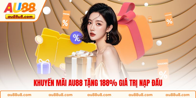 Khuyến mãi AU88 tặng 188% giá trị nạp đầu